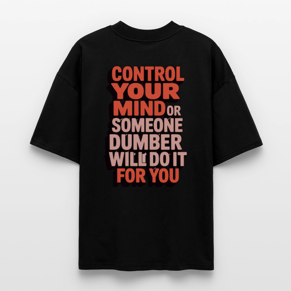 Oversized Statement Shirt Unisex | Backprint „Control Your Mind“ | Bio Baumwolle - Schwarz