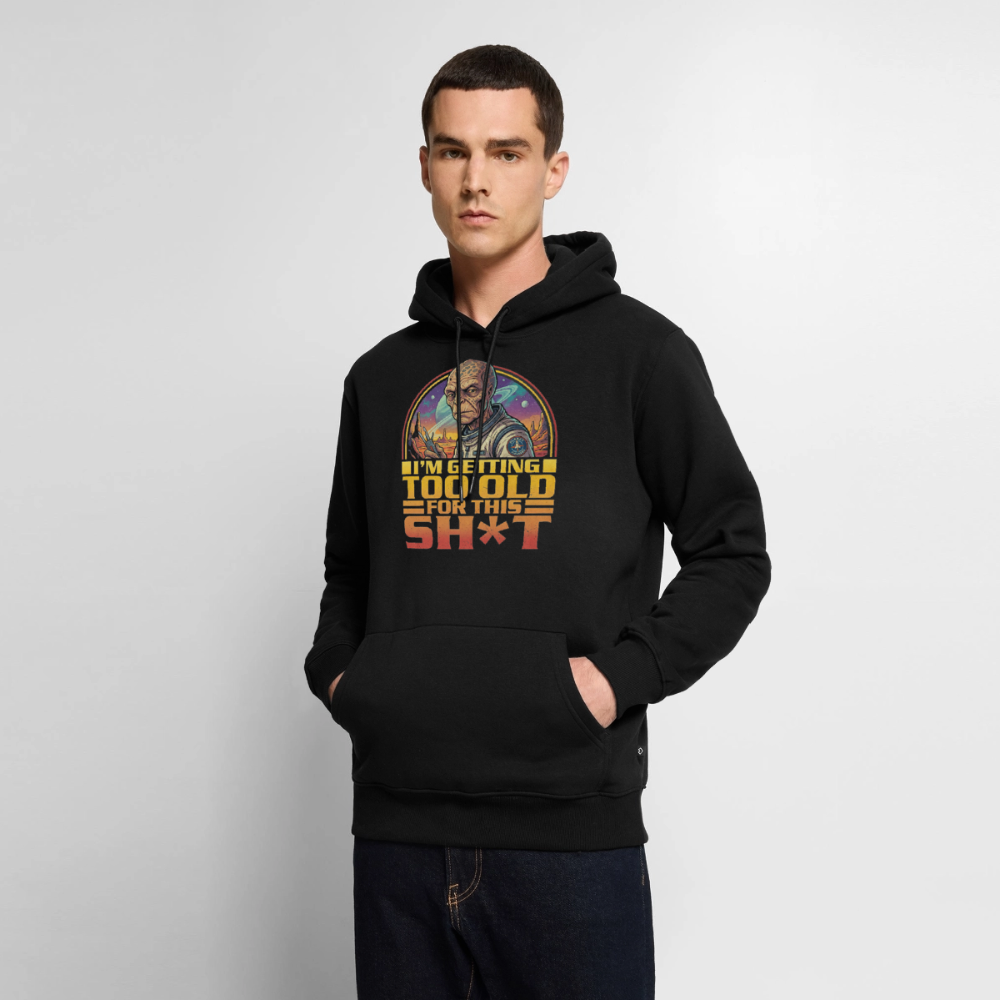 Premium Alien Hoodie | I’m getting too old for this sh*t - Schwarz