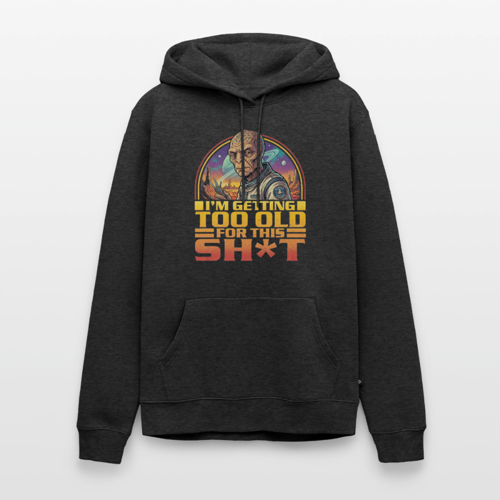 Premium Alien Hoodie | I’m getting too old for this sh*t - Anthrazit meliert