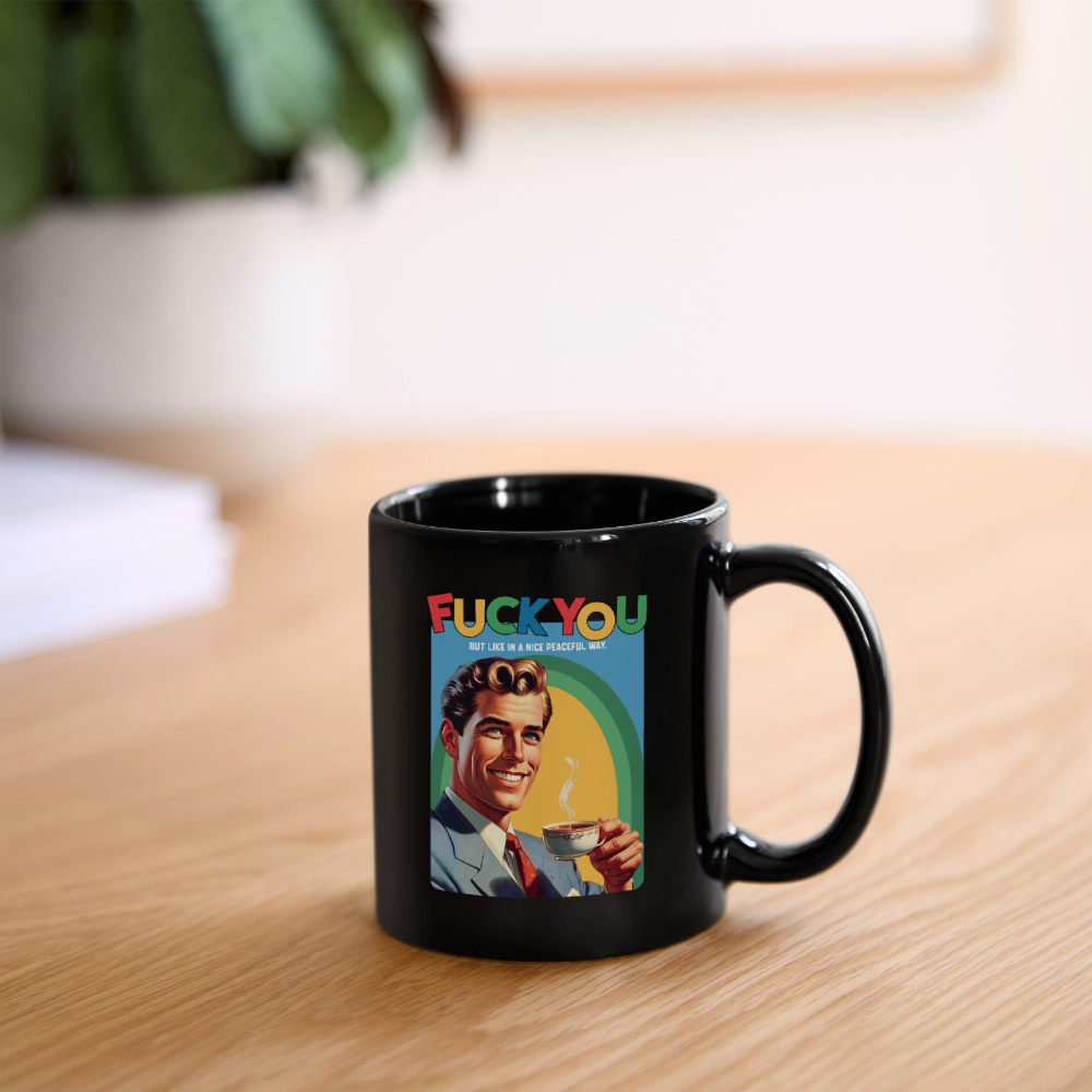 "F*CK YOU - But In A Nice Peaceful Way" Keramiktasse – Retro Spruch Motiv - Schwarz
