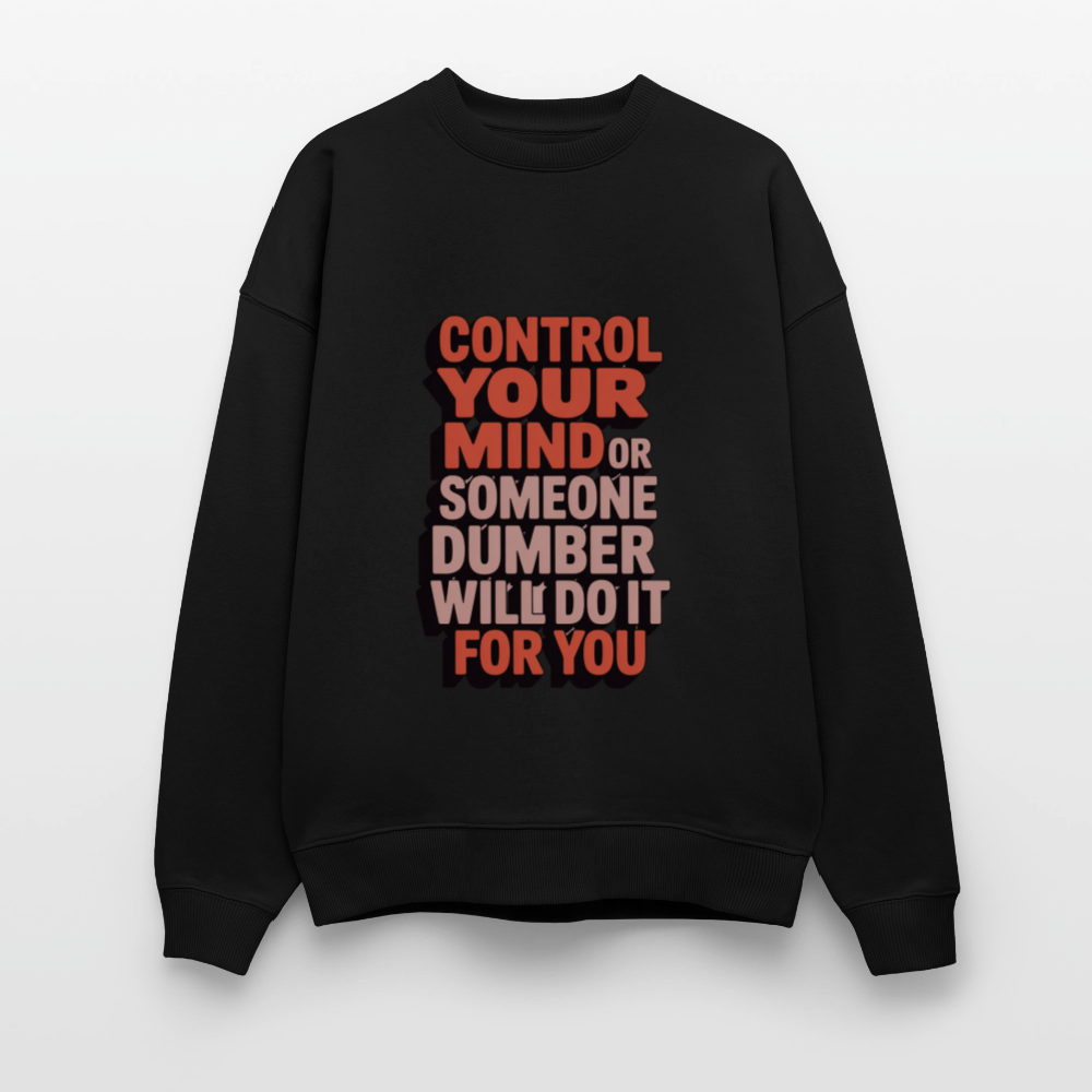 Mind Control Statement Oversized Sweatshirt | Unisex Bio Baumwolle mit inspirierendem Spruch - Schwarz