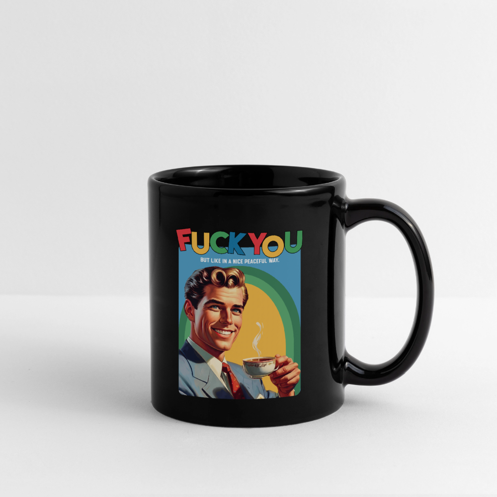 "F*CK YOU - But In A Nice Peaceful Way" Keramiktasse – Retro Spruch Motiv - Schwarz