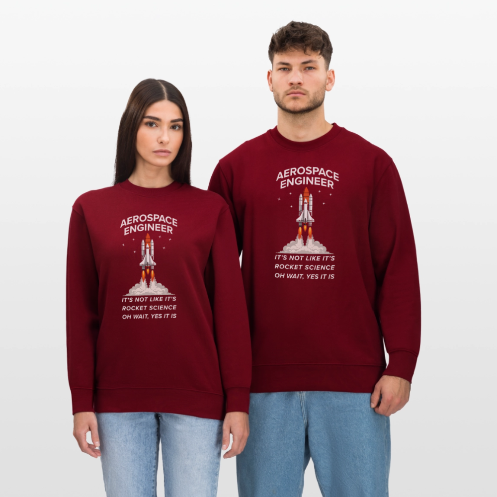 Aerospace Engineer Bio-Sweatshirt | Frontprint Raketenstart & Spruch | Nachhaltiges Rocket Science Design - Burgunderrot
