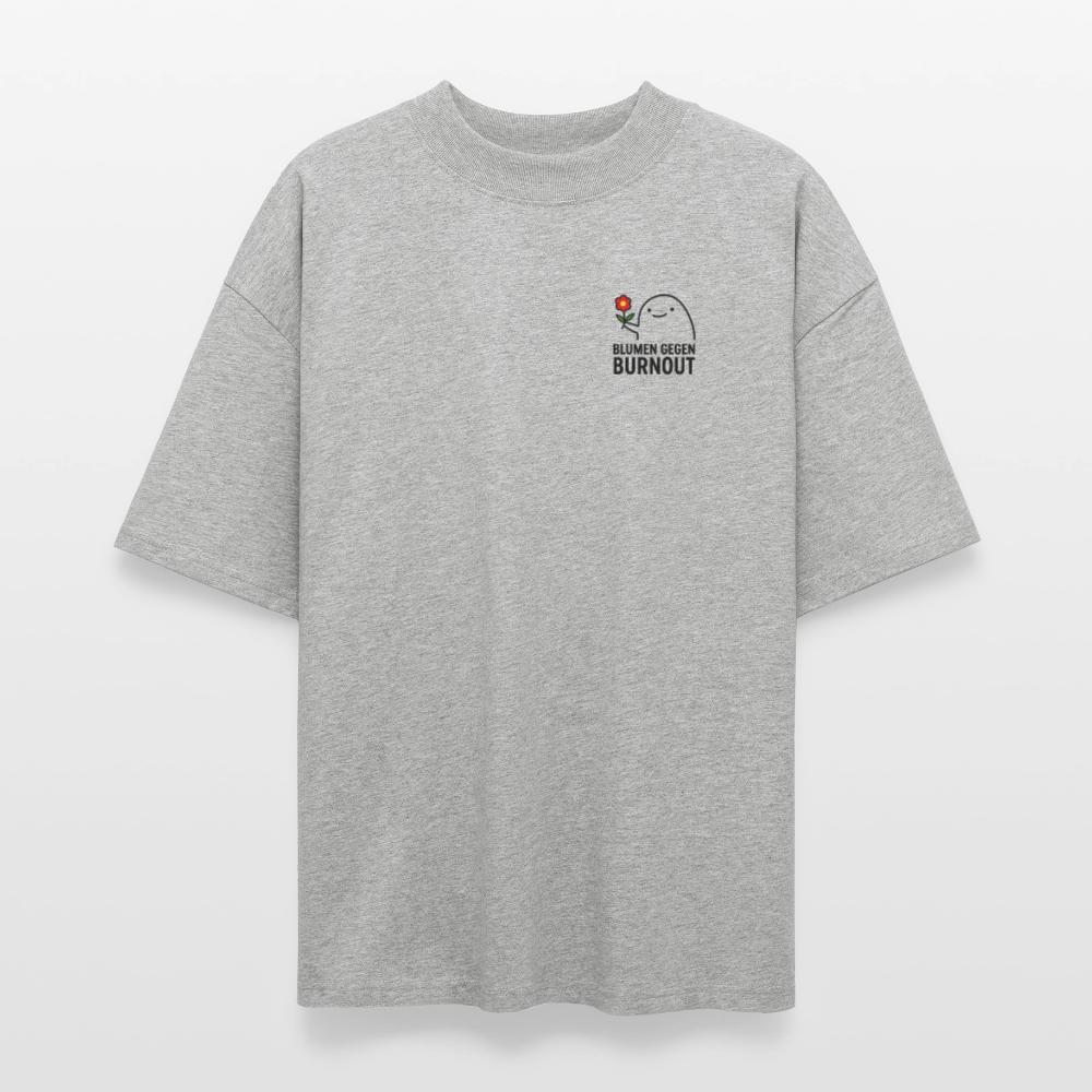 Premium Oversized Shirt „Blumen gegen Burnout“ | Nachhaltig, Bio-Baumwolle, Unisex - Grau meliert
