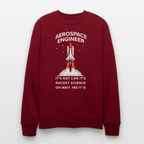 Aerospace Engineer Bio-Sweatshirt | Frontprint Raketenstart & Spruch | Nachhaltiges Rocket Science Design - Burgunderrot