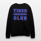 Tired Engineer Club Sweatshirt – Bio & Unisex | Planet Pioneers - Schwarz