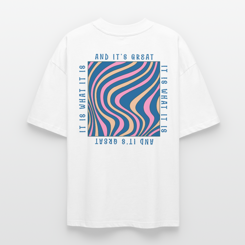 Premium Oversized Lifestyle Shirt | It Is What It Is Design | 100%-Bio Baumwolle Unisex - Weiß