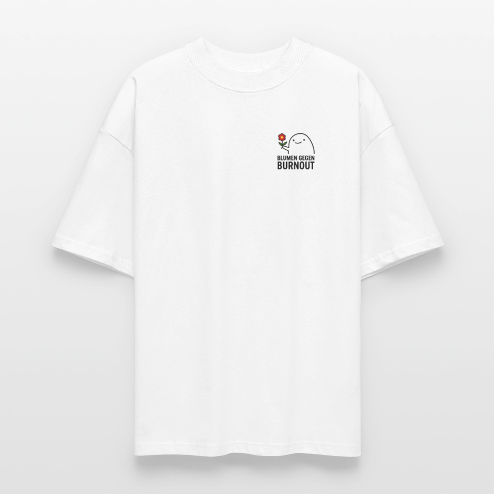 Premium Oversized Shirt „Blumen gegen Burnout“ | Nachhaltig, Bio-Baumwolle, Unisex - Weiß