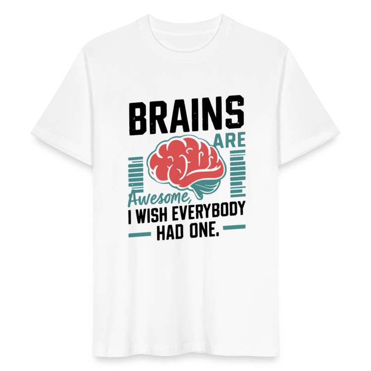 Unisex Bio-T-Shirt Brains Are Awesome – Lustiges T-Shirt mit Gehirn-Design - (Bright) - Weiß