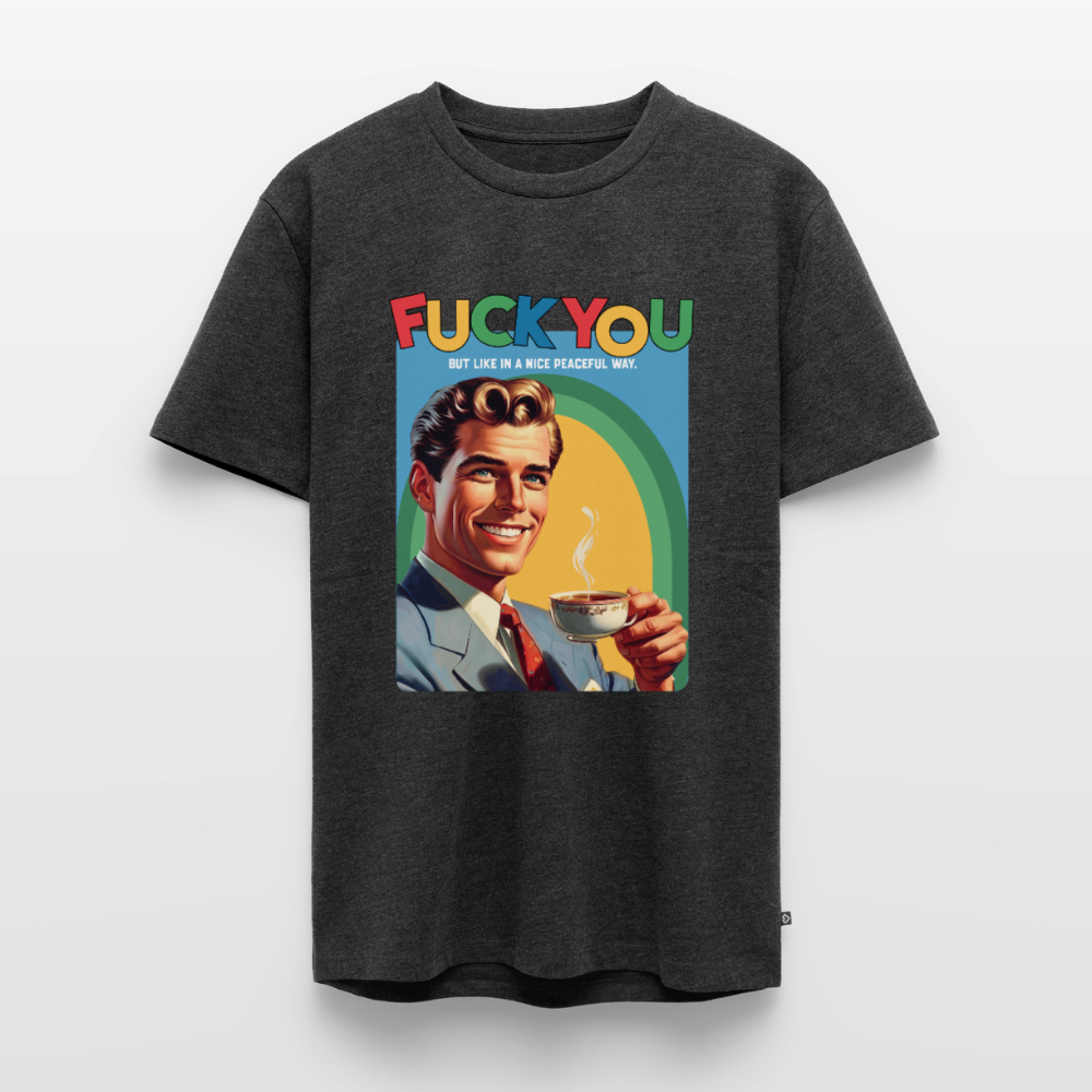 "F*UCK YOU - But In A Nice Peaceful Way" Premium T-Shirt – Retro Print - Anthrazit meliert