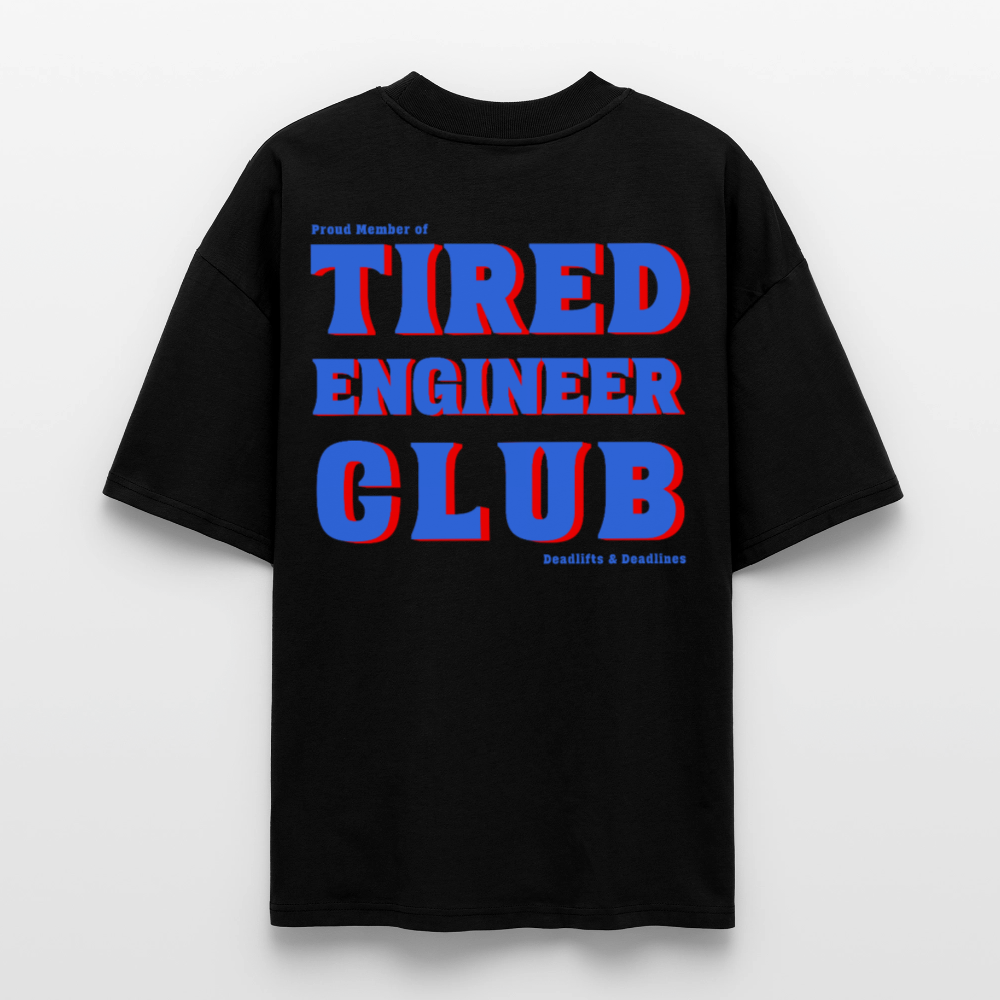 Tired Engineer Club T-Shirt – Oversized Bio Unisex | Planet Pioneers - Schwarz