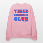 Tired Engineer Club Sweatshirt – Bio & Unisex | Planet Pioneers - Hellrosa