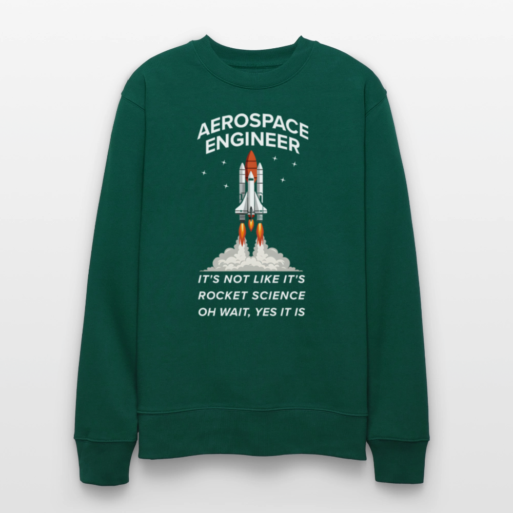 Aerospace Engineer Bio-Sweatshirt | Frontprint Raketenstart & Spruch | Nachhaltiges Rocket Science Design - Forest