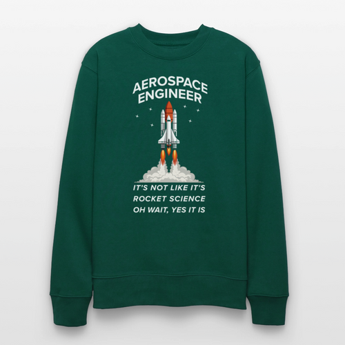 Aerospace Engineer Bio-Sweatshirt | Frontprint Raketenstart & Spruch | Nachhaltiges Rocket Science Design - Forest