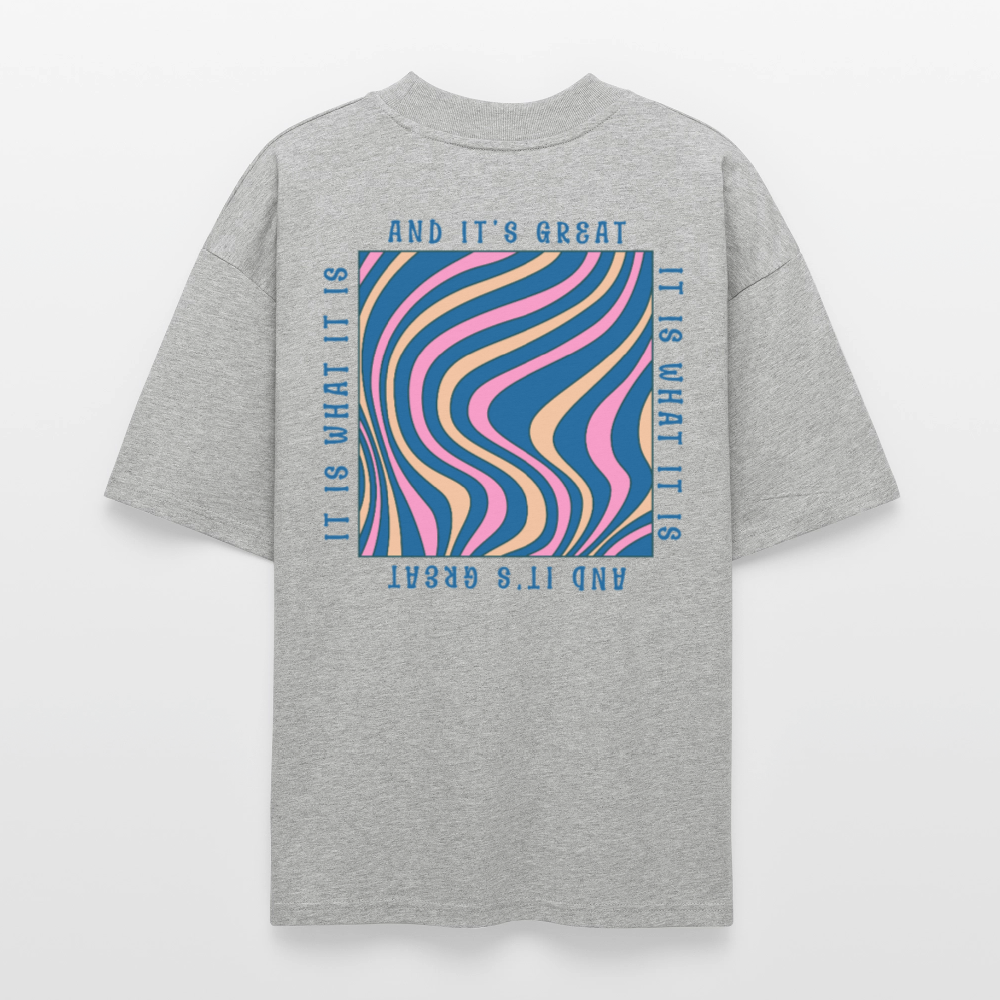 Premium Oversized Lifestyle Shirt | It Is What It Is Design | 100%-Bio Baumwolle Unisex - Grau meliert