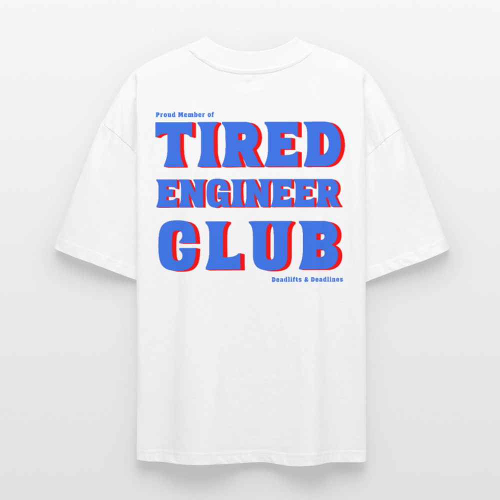 Tired Engineer Club T-Shirt – Oversized Bio Unisex | Planet Pioneers - Weiß