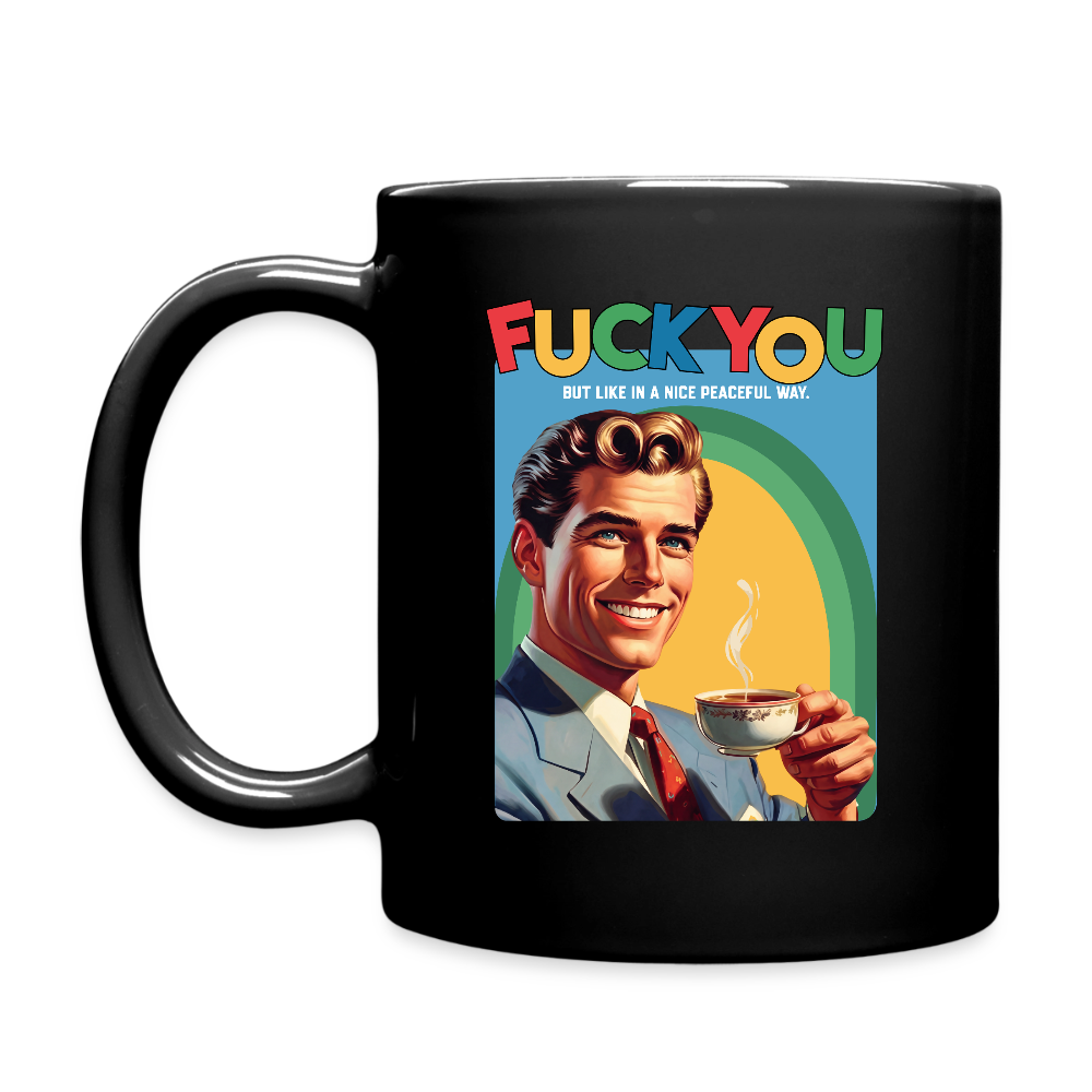 "F*CK YOU - But In A Nice Peaceful Way" Keramiktasse – Retro Spruch Motiv - Schwarz